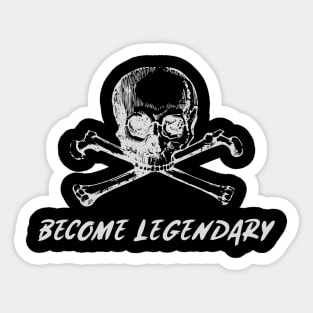 Become Legendary pirate inspired design Sticker